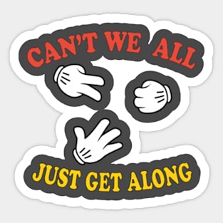 Can't We All Just Get Along Sticker